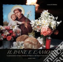 Il pane e l'amore. La processione di sant'Antonio di Padova e del sacro cuore di Gesù a Gildone libro di Rubino E. (cur.)