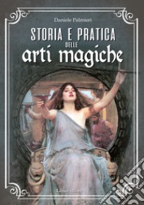 Storia e pratica delle arti magiche libro di Palmieri Daniele