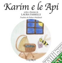 Karim e le api. Ediz. italiana e araba libro di Tasselli Laura