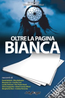 Oltre la pagina bianca libro di Roselli V. (cur.)