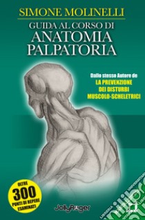 Guida al corso di anatomia palpatoria libro di Molinelli Simone