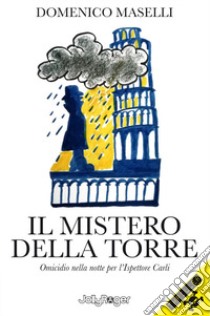 Il mistero della torre. Omicidio nella notte per l'Ispettore Carli. Ediz. illustrata. Con segnalibro libro di Maselli Domenico