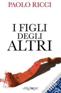 I figli degli altri libro di Ricci Paolo