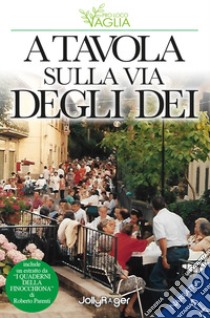 A tavola sulla via degli Dei libro di Falcioni A. (cur.)