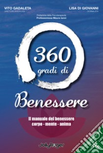 360 gradi di benessere. Il manuale del benessere corpo - mente - anima libro di Gadaleta Vito; Di Giovanni Lisa