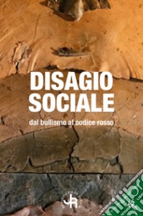 Disagio sociale. Dal bullismo al codice rosso libro di Proietti S. S. (cur.)