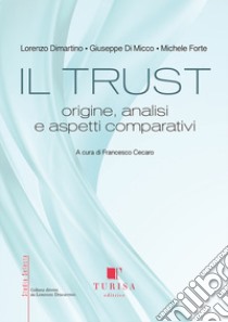 Il trust. Origine, analisi e aspetti comparativi libro di Dimartino Lorenzo; Di Micco Giuseppe; Forte Michele; Cecaro F. (cur.)