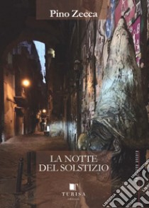 La notte del solstizio libro di Zecca Pino