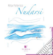 Nudarsi. Ediz. per la scuola libro di Felerico Rita