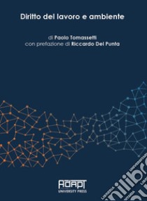 Diritto del lavoro e ambiente libro di Tomassetti Paolo