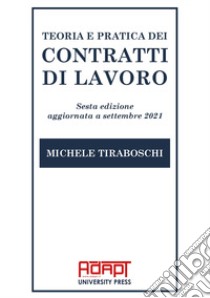 Teoria e pratica dei contratti di lavoro libro di Tiraboschi Michele