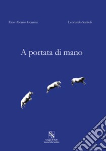 A portata di mano libro di Gensini Ezio Alessio; Santoli Leonardo