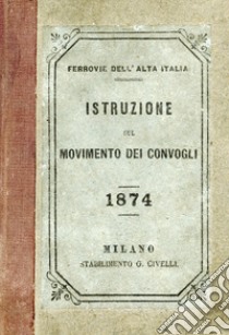 Istruzione sul movimento dei convogli 1874 libro