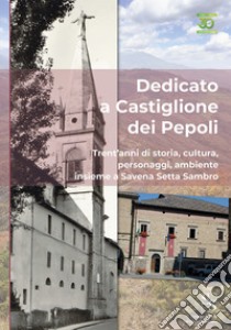 Dedicato a Castiglione dei Pepoli. Trent'anni di storia, cultura, personaggi, ambiente, insieme a Savena Setta Sambro libro