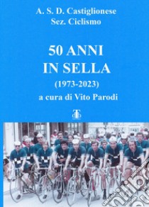 50 anni in sella (1973-2023) libro di Parodi V. (cur.)