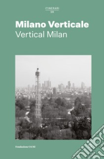 Milano verticale. Ediz. italiana e inglese libro di Galateo S. (cur.)