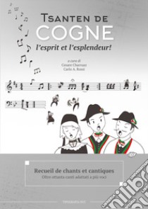 Tsanten de Cogne. L'esprit et l'esplendeur! Con CD-Audio libro di Charruaz C. (cur.); Rossi C. A. (cur.)