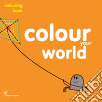 Colour your world. Colouring book. Ediz. illustrata libro di Ardoq