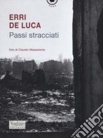 Passi stracciati. Ediz. illustrata libro di De Luca Erri