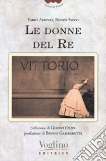 Le donne del re libro di Arrivas Fabio; Sicco Renzo