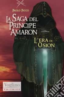 L'era di Osion. La saga di Amaron libro di Picco Paolo