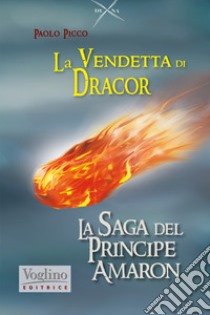 La vendetta di Dracor. La saga del Principe Amaron libro di Picco Paolo