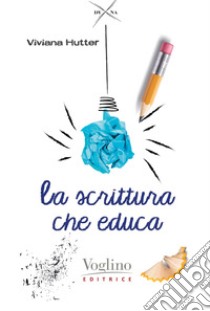 La scrittura che educa a stare bene libro di Hutter Viviana