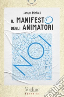 Il manifesto degli animatori libro di Michieli Jacopo