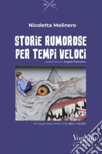 Storie rumorose per tempi veloci libro di Molinero Nicoletta