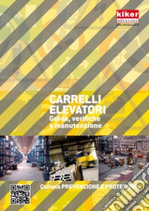 Carrelli elevatori. Guida, verifiche e manutenzione libro