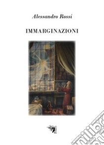 Immarginazioni libro di Rossi Alessandro; Dal Degan F. (cur.)