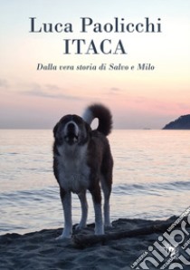 Itaca. Dalla vera storia di Salvo e Milo libro di Paolicchi Luca