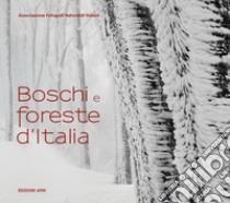 Boschi e foreste d'Italia. Ediz. illustrata libro