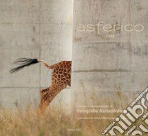 Asferico 2022. Concorso internazionale di fotografia naturalistica-International nature photography competition. Ediz. bilingue libro di Associazione Fotografi Naturalisti Italiani (cur.); Schinezos I. (cur.)