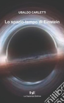 Lo spazio-tempo di Einstein libro di Carletti Ubaldo