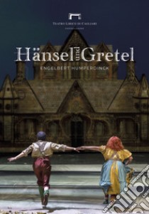 Hänsel und Gretel di Engelbert Humperdinck. Programma di sala del Teatro Lirico di Cagliari libro di Romagnino L. (cur.); Eltrudis B. (cur.)