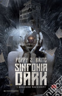 Sinfonia dark. I migliori racconti. Ediz. limitata libro di Brite Poppy Z.