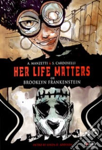 Her life matters. Or Brooklyn Frankenstein libro di Manzetti Alessandro