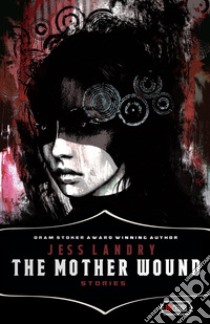 The mother wound libro di Landry Jess