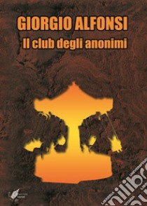 Il club degli anonimi libro di Alfonsi Giorgio