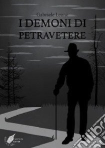 I demoni di Petravetere libro di Leone Gabriele