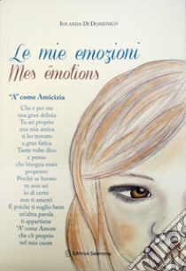 Le mie emozionio. Mes émotions libro di Di Domenico Iolanda