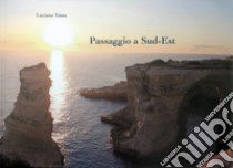 Passaggio a Sud-Est. Ediz. illustrata libro di Toma Luciano