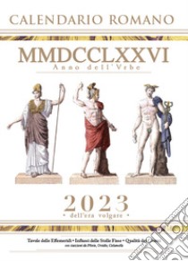 Calendario Romano MMDCCLXXVI anno dell'Urbe. 2023 dell'era volgare libro