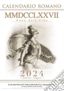 Calendario Romano MMDCCLXXVII anno dell'Urbe. 2024 dell'era volgare libro