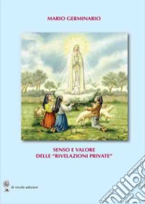 Senso e valore delle «rivelazioni private» libro di Germinario Mario