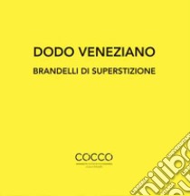 Dodo veneziano. Brandelli di superstizione. Ediz. italiana e inglese libro di Faranda L. (cur.)