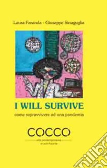 I will survive. Come sopravvivere ad una pandemia. Ediz. italiana e inglese libro di Sinaguglia Giuseppe; Faranda Laura