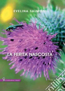 La ferita nascosta libro di Salmoni Evelina