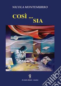 Così ... sia libro di Montemurro Nicola